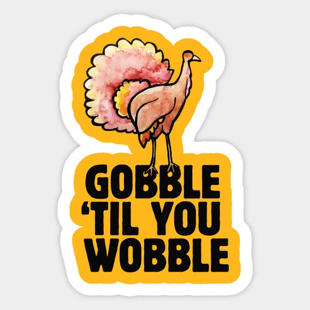 Gobble til you wobble thanksgiving Sticker by bubbsnugg